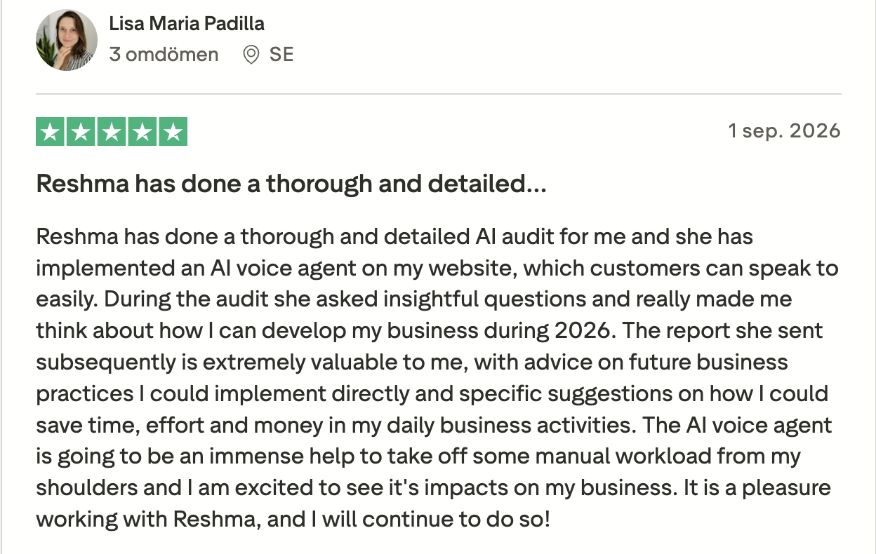Trustpilot review from Lisa Maria Padilla, Sweden: 5 stars - Reshma has done a thorough and detailed AI audit and implemented an AI voice agent on my website.